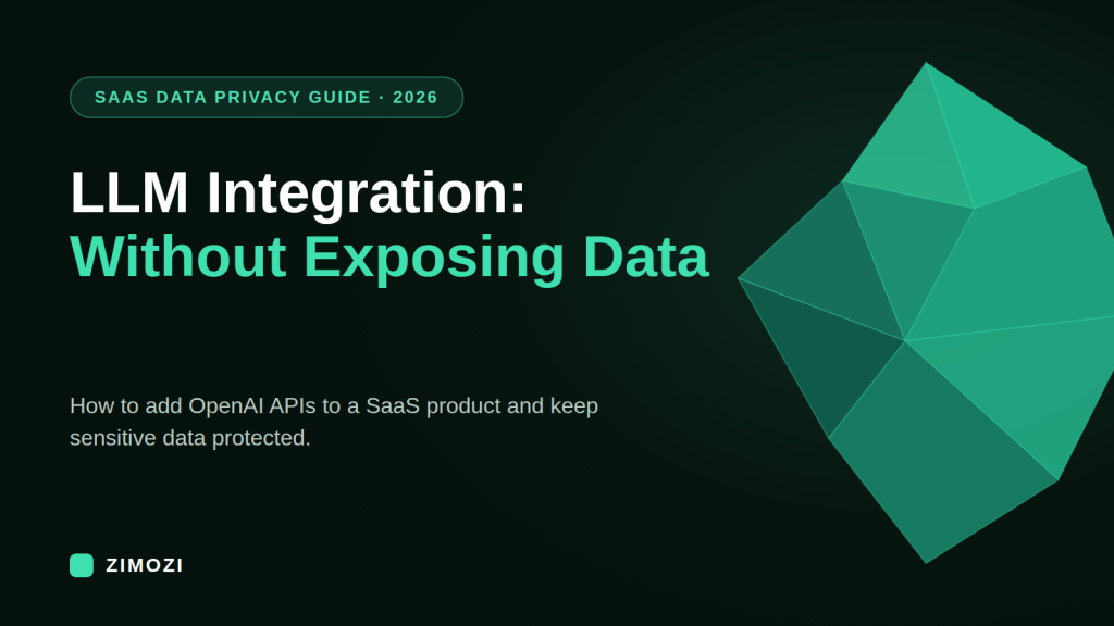 Enterprise LLM Integration: How to Add OpenAI APIs to Your SaaS Product Without Exposing Sensitive Data